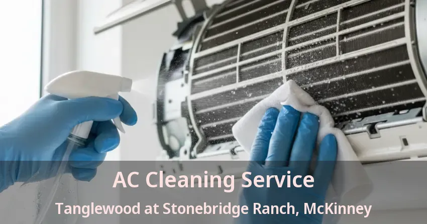 AC Cleaning Service Tanglewood at Stonebridge Ranch, McKinney - TX