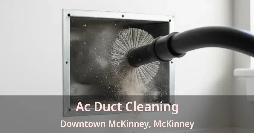 Ac Duct Cleaning Downtown McKinney, McKinney - TX