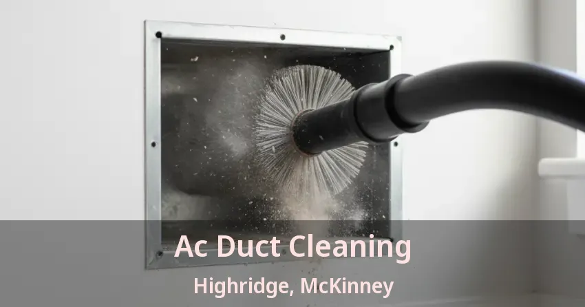 Ac Duct Cleaning Highridge, McKinney - TX Ac Duct Cleaning Highridge, McKinney - TX