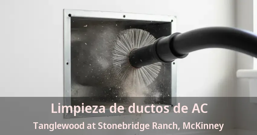 Limpieza de ductos de AC Tanglewood at Stonebridge Ranch, McKinney - TX