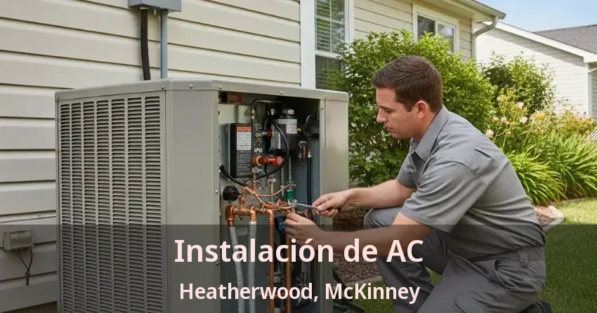 Instalación de AC Heatherwood, McKinney - TX Instalación de AC Heatherwood, McKinney - TX