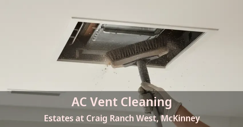 AC Vent Cleaning Estates at Craig Ranch West, McKinney - TX