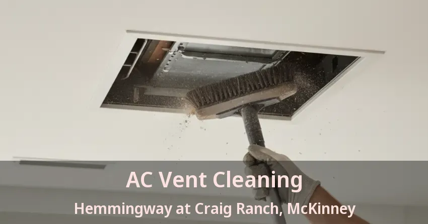 AC Vent Cleaning Hemmingway at Craig Ranch, McKinney - TX