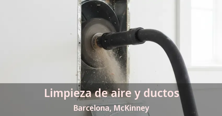 Limpieza de aire y ductos Barcelona, McKinney - TX