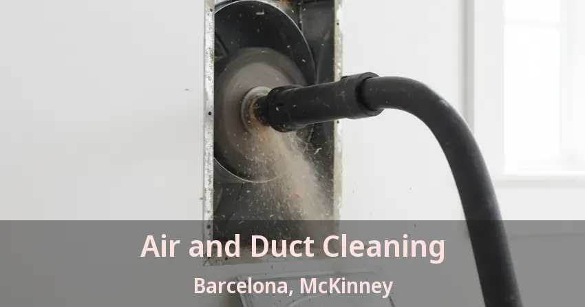 Air and Duct Cleaning Barcelona, McKinney - TX