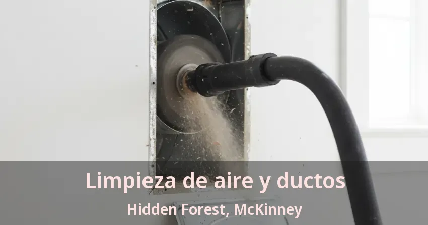 Limpieza de aire y ductos Hidden Forest, McKinney - TX