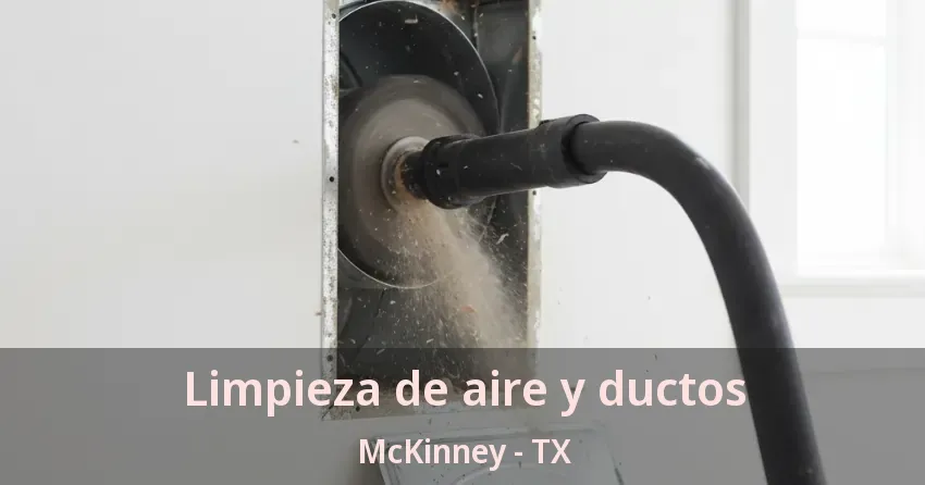 Limpieza de aire y ductos McKinney - TX