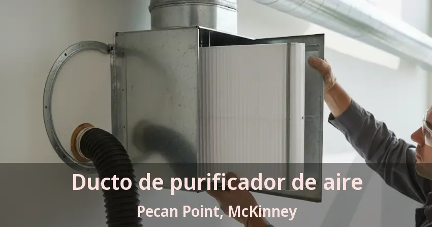 Ducto de purificador de aire Pecan Point, McKinney - TX Ducto de purificador de aire Pecan Point, McKinney - TX
