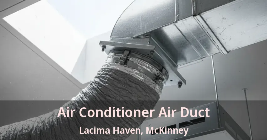 Air Conditioner Air Duct Lacima Haven, McKinney - TX Air Conditioner Air Duct Lacima Haven, McKinney - TX