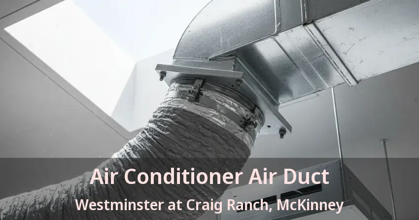 Air Conditioner Air Duct Westminster at Craig Ranch, McKinney - TX