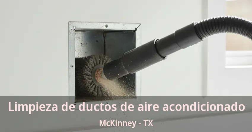 Limpieza de ductos de aire acondicionado McKinney - TX