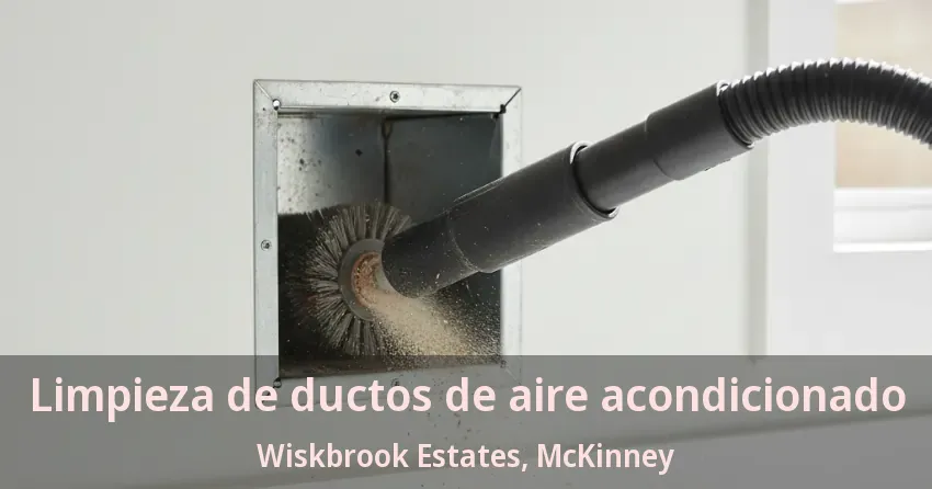 Limpieza de ductos de aire acondicionado Wiskbrook Estates, McKinney - TX Limpieza de ductos de aire acondicionado Wiskbrook Estates, McKinney - TX