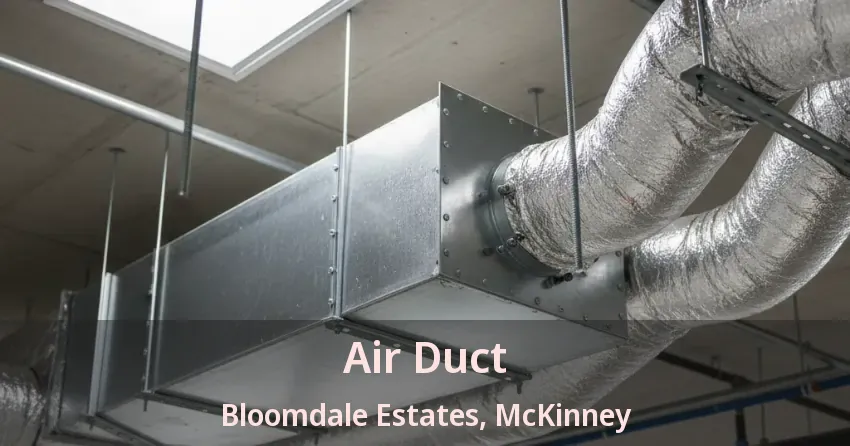 Air Duct Bloomdale Estates, McKinney - TX Air Duct Bloomdale Estates, McKinney - TX