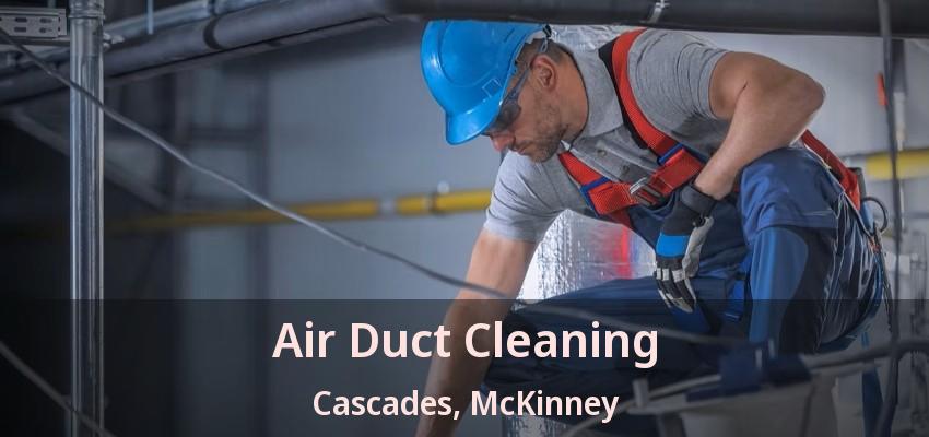 Air Duct Cleaning Cascades, McKinney - TX