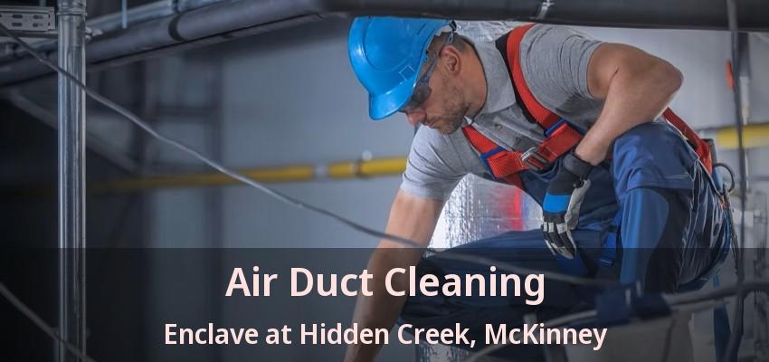 Air Duct Cleaning Enclave at Hidden Creek, McKinney - TX