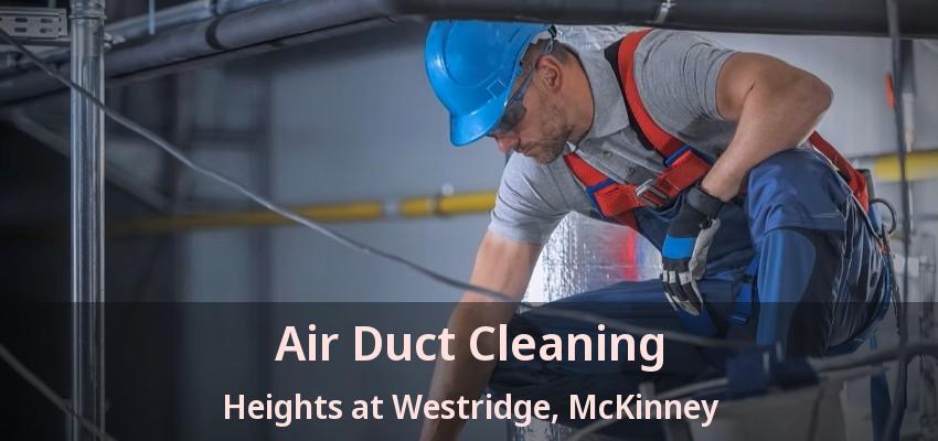 Air Duct Cleaning Heights at Westridge, McKinney - TX