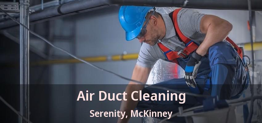 Air Duct Cleaning Serenity, McKinney - TX