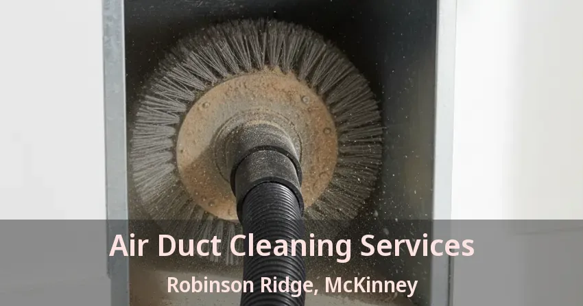 Air Duct Cleaning Services Robinson Ridge, McKinney - TX