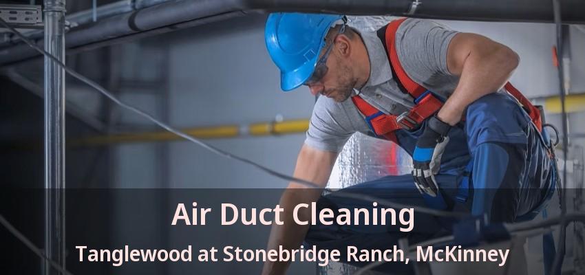 Air Duct Cleaning Tanglewood at Stonebridge Ranch, McKinney - TX