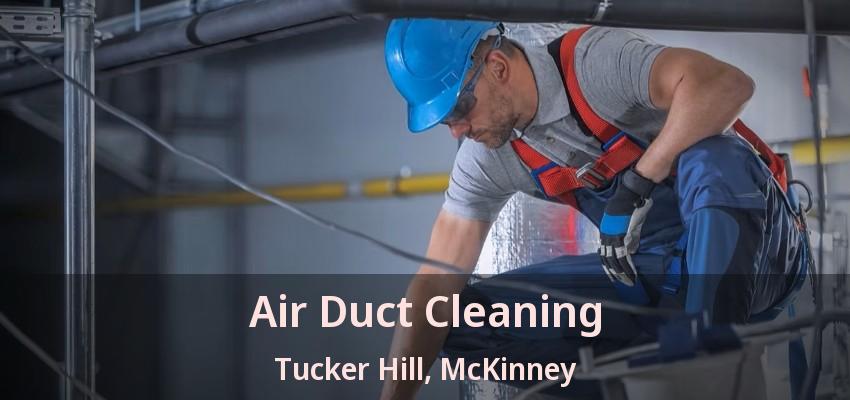 Air Duct Cleaning Tucker Hill, McKinney - TX