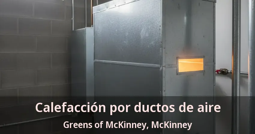 Calefacción por ductos de aire Greens of McKinney, McKinney - TX