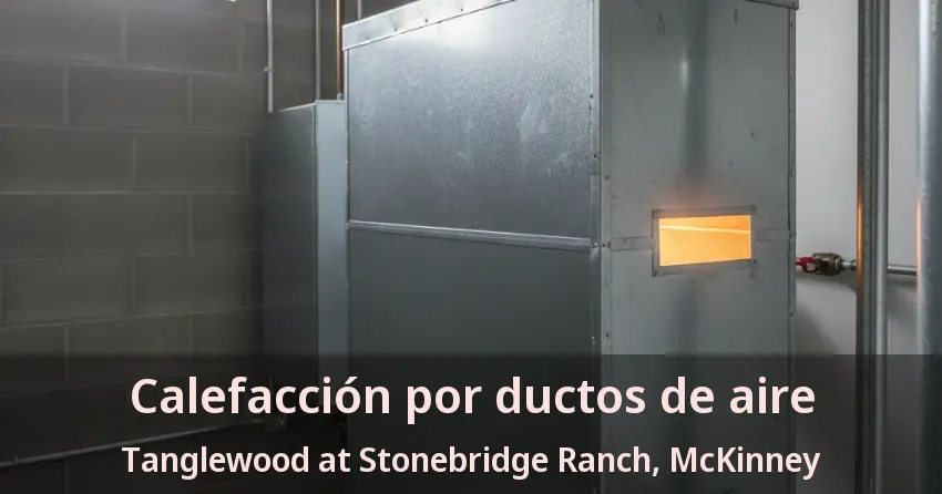 Calefacción por ductos de aire Tanglewood at Stonebridge Ranch, McKinney - TX