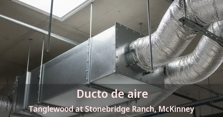 Ducto de aire Tanglewood at Stonebridge Ranch, McKinney - TX Ducto de aire Tanglewood at Stonebridge Ranch, McKinney - TX