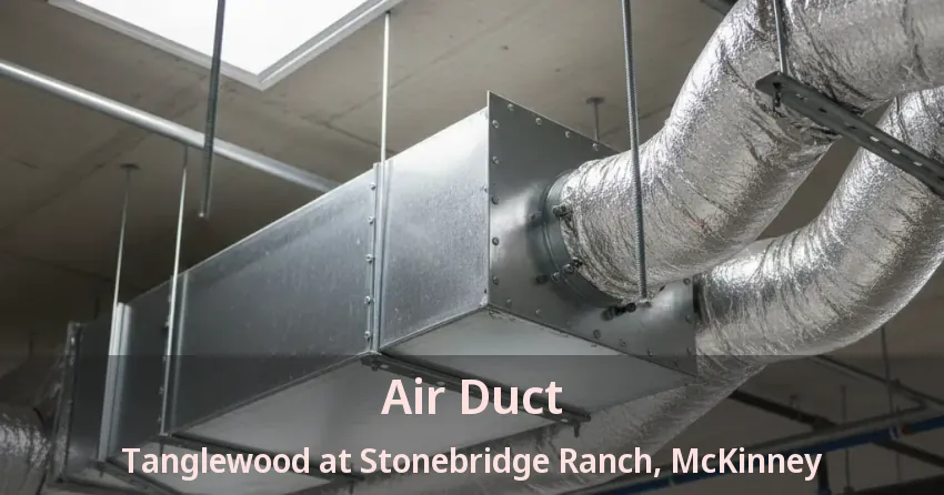 Air Duct Tanglewood at Stonebridge Ranch, McKinney - TX