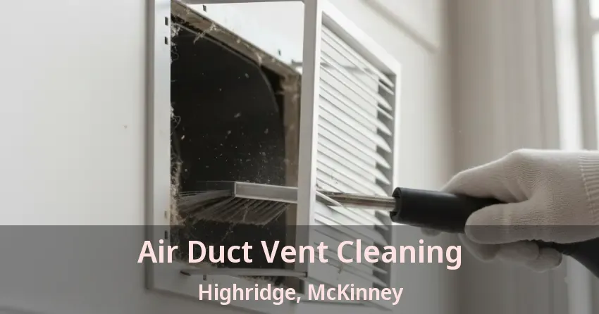 Air Duct Vent Cleaning Highridge, McKinney - TX