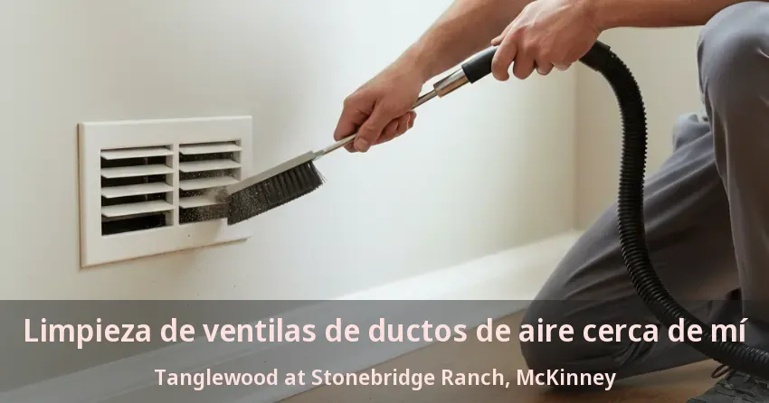 Limpieza de ventilas de ductos de aire cerca de mí Tanglewood at Stonebridge Ranch, McKinney - TX Limpieza de ventilas de ductos de aire cerca de mí Tanglewood at Stonebridge Ranch, McKinney - TX