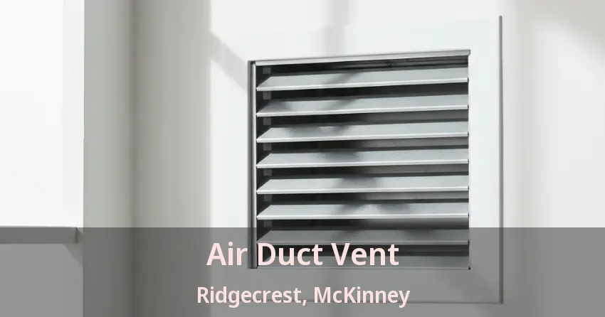 Air Duct Vent Ridgecrest, McKinney - TX Air Duct Vent Ridgecrest, McKinney - TX