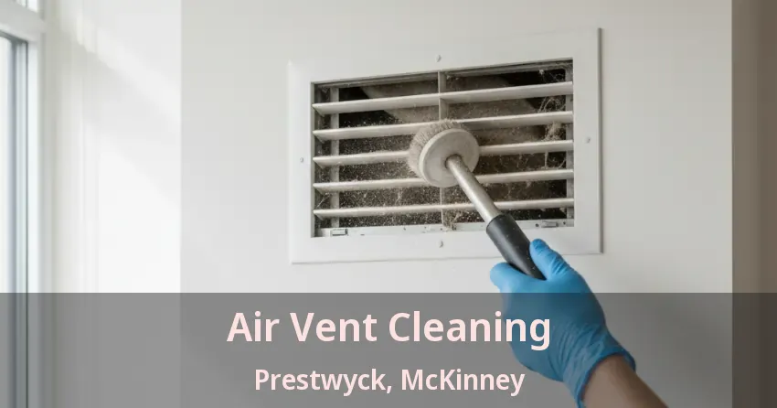 Air Vent Cleaning Prestwyck, McKinney - TX Air Vent Cleaning Prestwyck, McKinney - TX