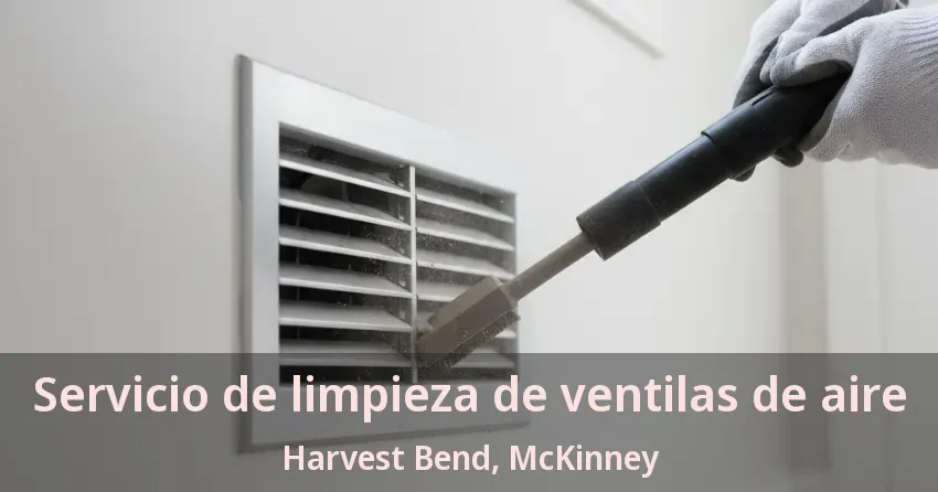 Servicio de limpieza de ventilas de aire Harvest Bend, McKinney - TX