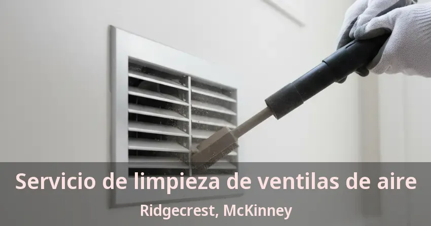 Servicio de limpieza de ventilas de aire Ridgecrest, McKinney - TX