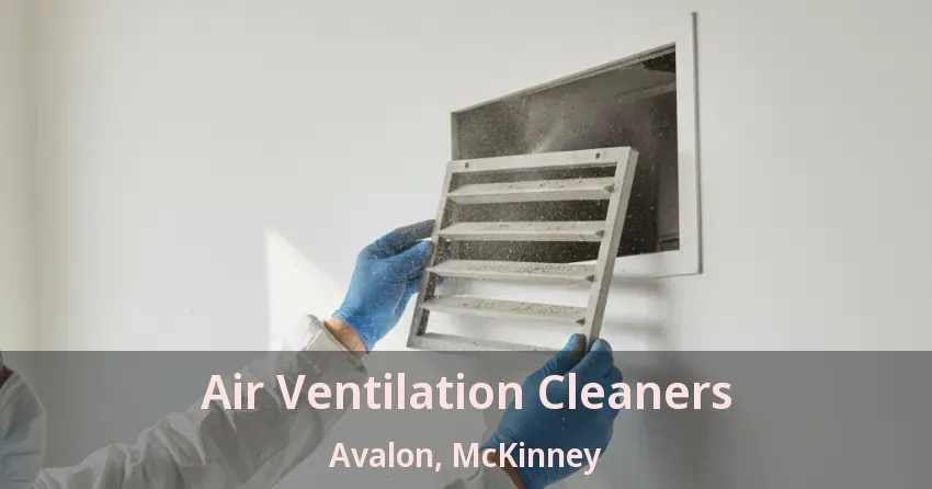 Air Ventilation Cleaners Avalon, McKinney - TX