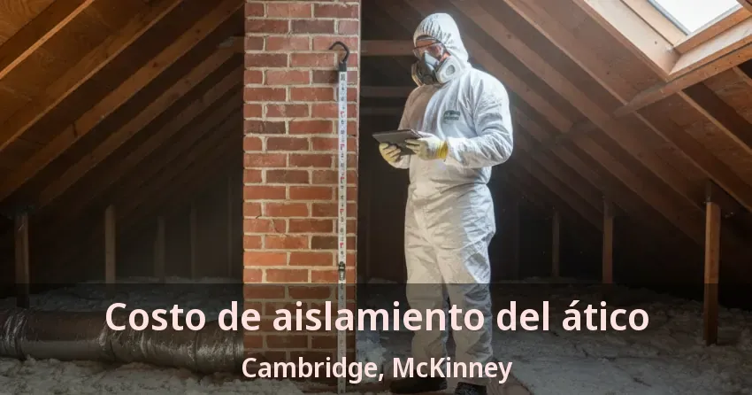 Costo de aislamiento del ático Cambridge, McKinney - TX Costo de aislamiento del ático Cambridge, McKinney - TX