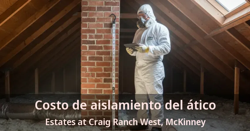 Costo de aislamiento del ático Estates at Craig Ranch West, McKinney - TX