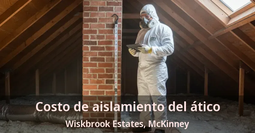 Costo de aislamiento del ático Wiskbrook Estates, McKinney - TX Costo de aislamiento del ático Wiskbrook Estates, McKinney - TX