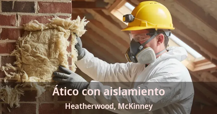 Ático con aislamiento Heatherwood, McKinney - TX