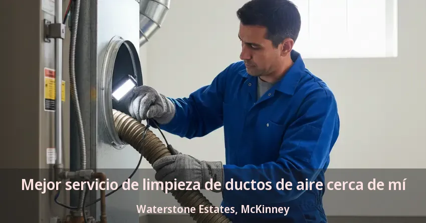 Mejor servicio de limpieza de ductos de aire cerca de mí Waterstone Estates, McKinney - TX