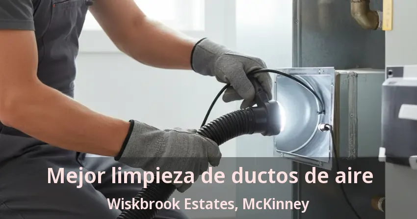 Mejor limpieza de ductos de aire Wiskbrook Estates, McKinney - TX
