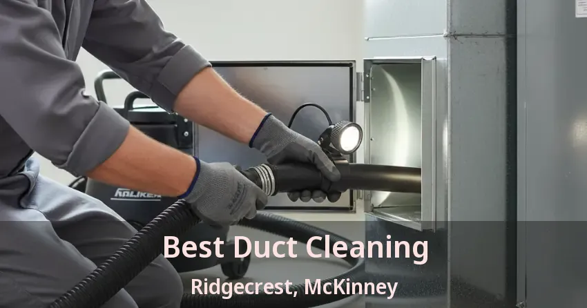 Best Duct Cleaning Ridgecrest, McKinney - TX
