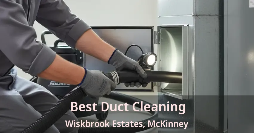 Best Duct Cleaning Wiskbrook Estates, McKinney - TX