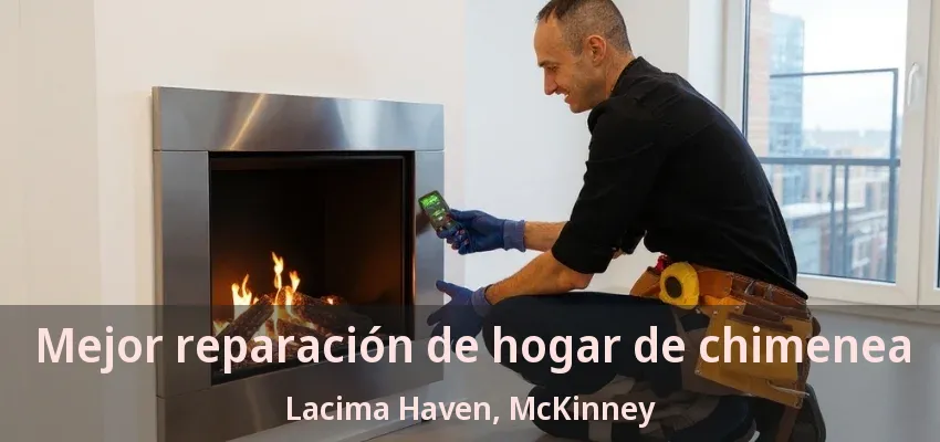 Mejor reparación de hogar de chimenea Lacima Haven, McKinney - TX