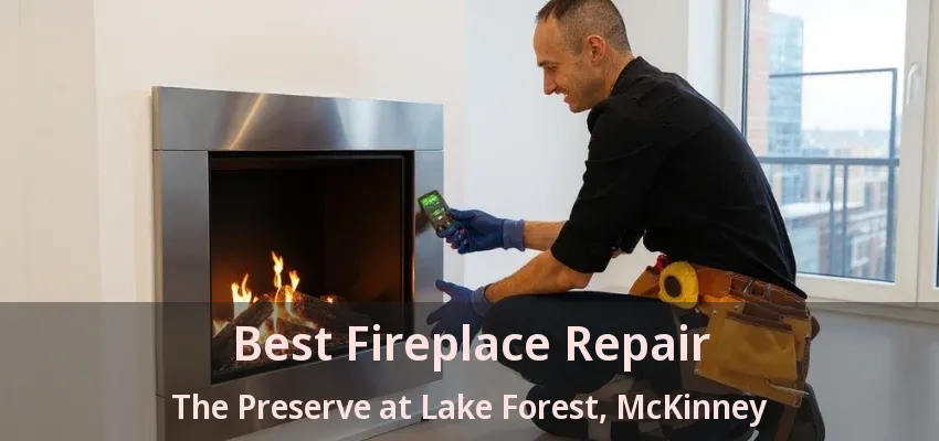 Best Fireplace Repair The Preserve at Lake Forest, McKinney - TX