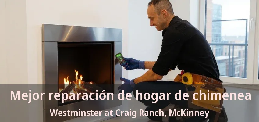 Mejor reparación de hogar de chimenea Westminster at Craig Ranch, McKinney - TX