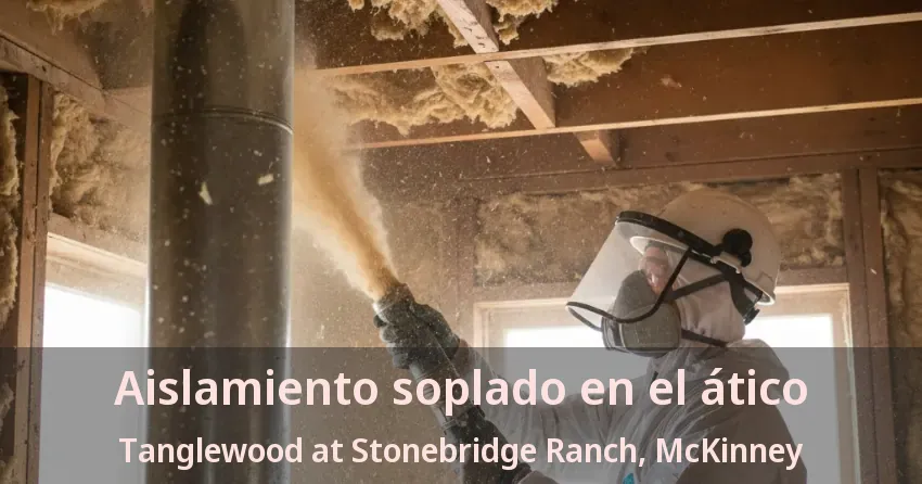 Aislamiento soplado en el ático Tanglewood at Stonebridge Ranch, McKinney - TX