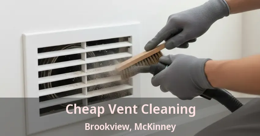 Cheap Vent Cleaning Brookview, McKinney - TX