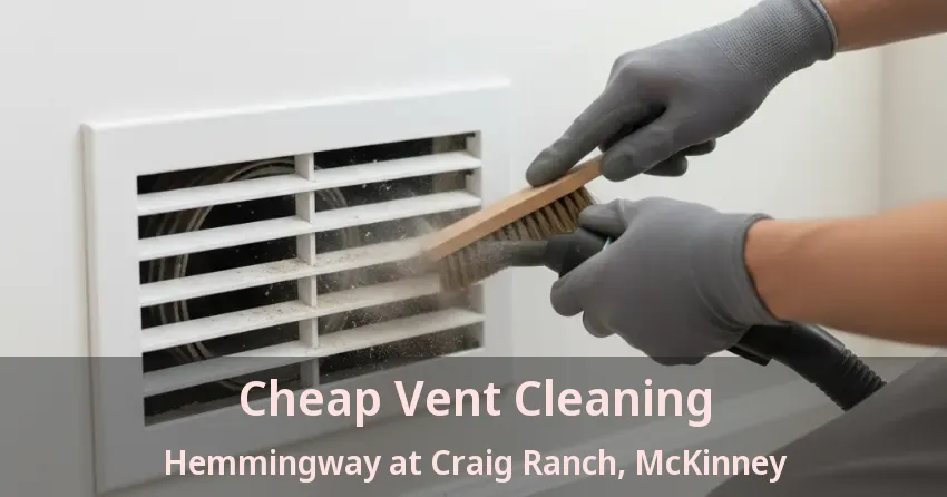 Cheap Vent Cleaning Hemmingway at Craig Ranch, McKinney - TX