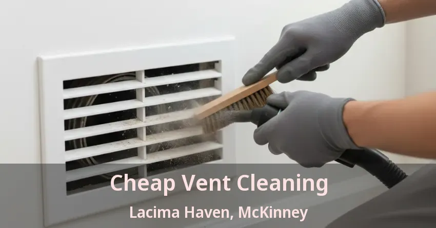 Cheap Vent Cleaning Lacima Haven, McKinney - TX